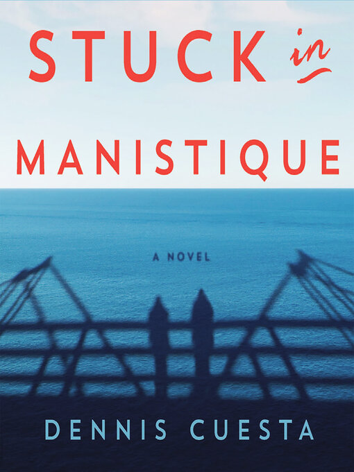 Title details for Stuck in Manistique by Dennis Cuesta - Available